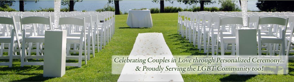 Celebrating Couples in Love through Personalized Ceremony... Proudly Serving the LGBT Community too!